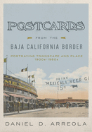 Postcards from the Baja California Border: Portraying Townscape and Place, 1900s-1950s