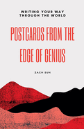 Postcards from the Edge of Genius: Writing Your Way Through the World