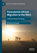 Postcolonial African Migration to the West: A Mimetic Desire for Being