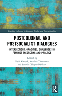 Postcolonial and Postsocialist Dialogues: Intersections, Opacities, Challenges in Feminist Theorizing and Practice