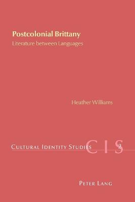 Postcolonial Brittany: Literature between Languages - Chambers, Helen, and Williams, Heather