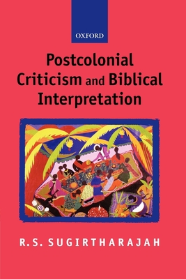 Postcolonial Criticism and Biblical Interpretation - Sugirtharajah, R S