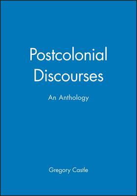 Postcolonial Discourses: An Anthology - Castle, Gregory (Editor)