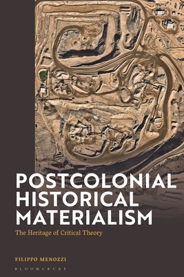 Postcolonial Historical Materialism: The Heritage of Critical Theory - Menozzi, Filippo