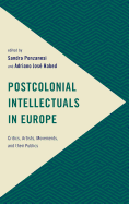 Postcolonial Intellectuals in Europe: Critics, Artists, Movements, and Their Publics