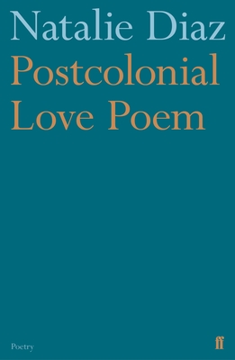 Postcolonial Love Poem - Diaz, Natalie