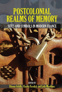 Postcolonial Realms of Memory: Sites and Symbols in Modern France