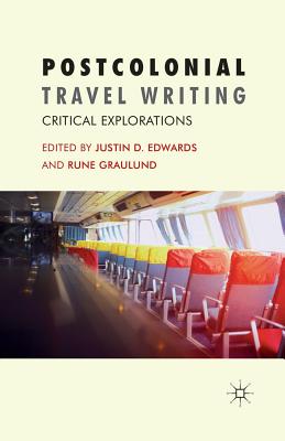 Postcolonial Travel Writing: Critical Explorations - Edwards, J (Editor), and Graulund, R (Editor)