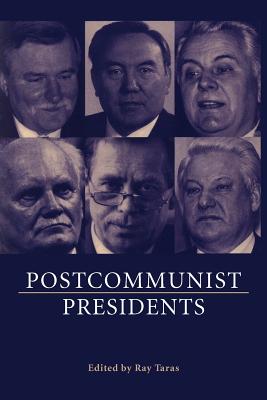 Postcommunist Presidents - Taras, Ray (Editor)