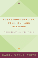 Postculturalism, Feminism, and Religion: Triangulating Positions