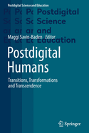 Postdigital Humans: Transitions, Transformations and Transcendence