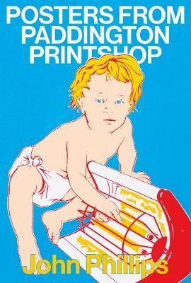 Posters From Paddington Printshop - Phillips, John