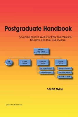 Postgraduate Handbook: A Comprehensive Guide for PhD and Master's Students and their Supervisors - Nyika, Aceme