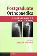 Postgraduate Orthopaedics: MCQs and EMQs for the FRCS (Tr & Orth)