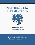 PostgreSQL 11 Documentation Manual Version 11.2: Volume 1 Chapters 1-36