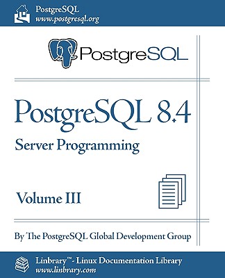 PostgreSQL 8.4 Official Documentation - Volume III. Server Programming - The Postgresql Global Development Group