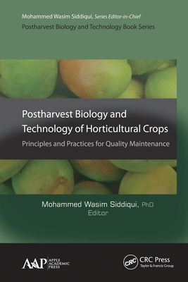 Postharvest Biology and Technology of Horticultural Crops: Principles and Practices for Quality Maintenance - Siddiqui, Mohammed Wasim (Editor)