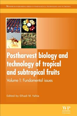 Postharvest Biology and Technology of Tropical and Subtropical Fruits: Fundamental Issues - Yahia, Elhadi M. (Editor)