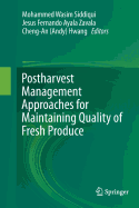 Postharvest Management Approaches for Maintaining Quality of Fresh Produce