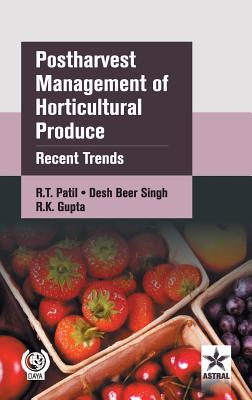 Postharvest Management of Horticultural Produce: Recent Trends - Patil, R T