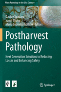 Postharvest Pathology: Next Generation Solutions to Reducing Losses and Enhancing Safety
