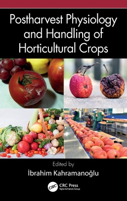 Postharvest Physiology and Handling of Horticultural Crops - Kahramanoglu, Ibrahim (Editor)