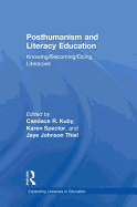 Posthumanism and Literacy Education: Knowing/Becoming/Doing Literacies