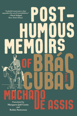 Posthumous Memoirs of Brs Cubas - De Assis, Joaquim Maria Machado, and Costa, Margaret Jull (Translated by), and Patterson, Robin (Translated by)