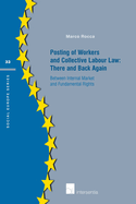 Posting of Workers and Collective Labour Law: There and Back Again: Between internal market and fundamental rights