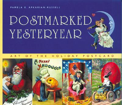 Postmarked Yesteryear: 30 Rare Holiday Postcards - Apkarian-Russell, Pamela E.
