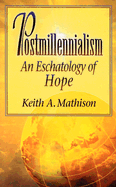 Postmillennialism: An Eschatology of Hope