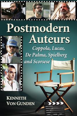 Postmodern Auteurs: Coppola, Lucas, De Palma, Spielberg and Scorsese - Von Gunden, Kenneth