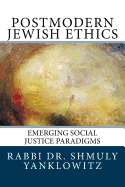 Postmodern Jewish Ethics: Emerging Social Justice Paradigms