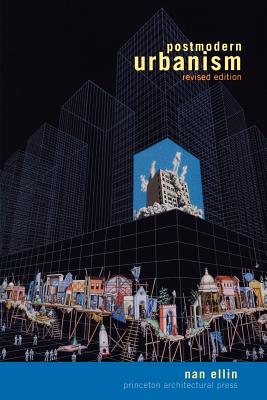 Postmodern Urbanism: Revised Edition - Ellin, Nan