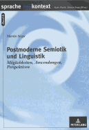 Postmoderne Semiotik Und Linguistik: Moeglichkeiten, Anwendungen, Perspektiven
