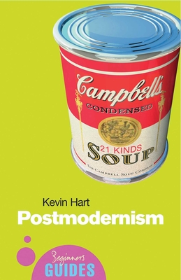 Postmodernism: A Beginner's Guide - Hart, Kevin