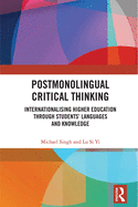 Postmonolingual Critical Thinking: Internationalising Higher Education Through Students' Languages and Knowledge