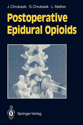 Postoperative Epidural Opioids - Chrubasik, Joachim, and Chrubasik, Sigrun, and Mather, Laurence