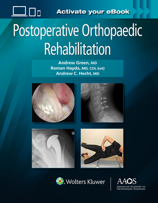 Postoperative Orthopaedic Rehabilitation: Print + eBook - Green, Andrew (Editor), and Hayda, Roman (Editor), and Hecht, Andrew, Dr. (Editor)
