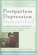 Postpartum Depression Demystified: An Essential Guide to Understanding and Overcoming the Most Common Complication After Childbirth