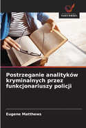 Postrzeganie analityk?w kryminalnych przez funkcjonariuszy policji