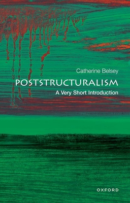 Poststructuralism: A Very Short Introduction - Belsey, Catherine