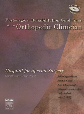 Postsurgical Rehabilitation Guidelines for the Orthopedic Clinician - Hospital for Special Surgery, and Cioppa-Mosca, JeMe, and Cahill, Janet B.