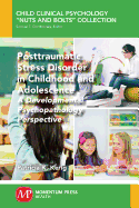 Posttraumatic Stress Disorder in Childhood and Adolescence: A Developmental Psychopathology Perspective