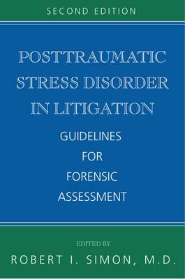 Posttraumatic Stress Disorder in Litigation: Guidelines for Forensic Assessment - Simon, Robert I (Editor)