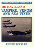 Postwar Military Aircraft: De Havilland, Vampire, Venom and Sea Vixen - Birtles, Philip