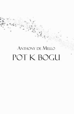 Pot K Bogu - Mello, Anthony De, and Jakopic, Aleksander (Translated by)