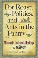 Pot Roast, Politics, and Ants in the Pantry: Missouri's Cookbook Heritage