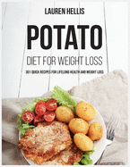 Potato Diet for Weight Loss: 301 quick recipes for lifelong health and weight Loss