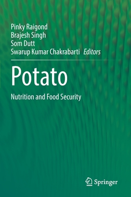 Potato: Nutrition and Food Security - Raigond, Pinky (Editor), and Singh, Brajesh (Editor), and Dutt, Som (Editor)